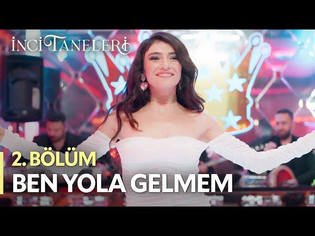 Ben Yola Gelmem - Dilber | İnci Taneleri (2. Bölüm)