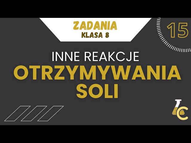 INNE REAKCJE OTRZYMYWANIA SOLI - NOWE WYDANIE  | zadania, klasa 8