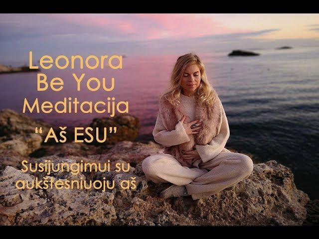 Leonora Be You meditacija 'Aš Esu'