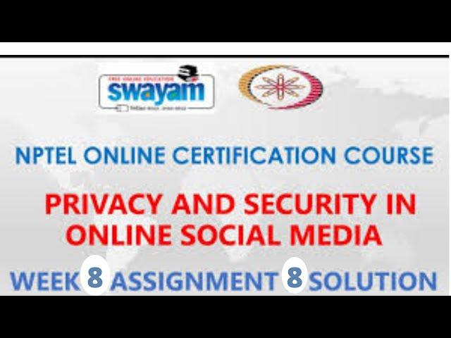 Privacy and Security in Online Social Media | NPTEL | Week 8 | Assignment 8 Solution | March2021