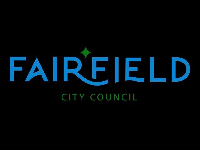 City of Fairfield City Council Meeting - Monday March 11, 2024