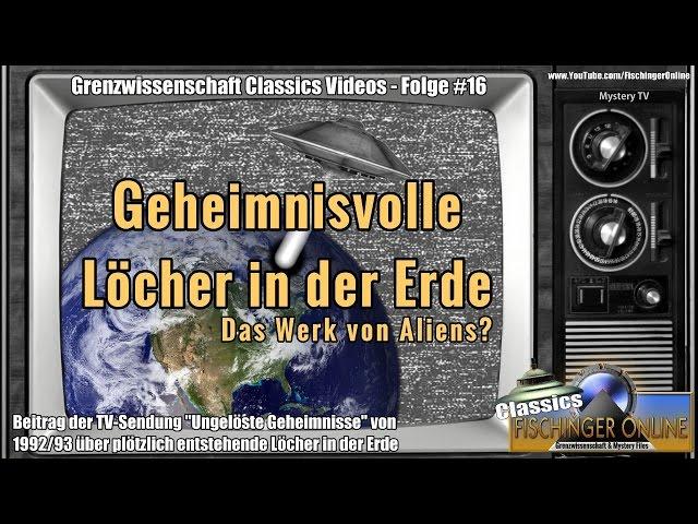 Grenzwissenschaft CLASSICS #16: Geheimnisvolle Löcher in der Erde - das Werk von Aliens?