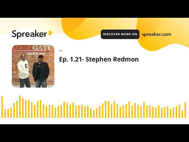 Ep. 1.21- Stephen Redmon
