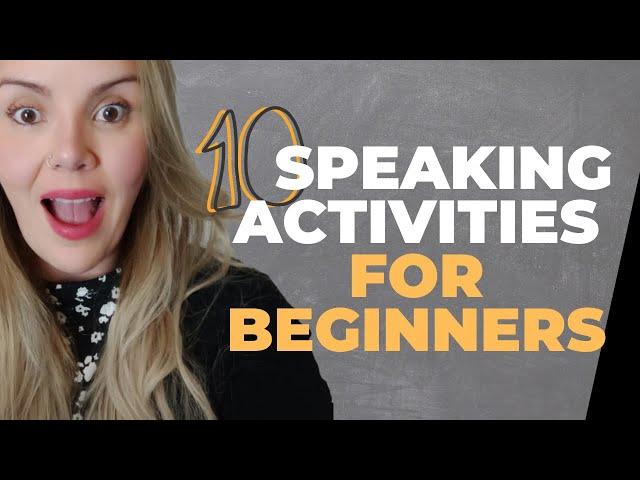 10 Speaking Activities for Beginners - ELT/ESL