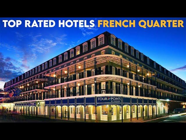 Top 10 Best Hotels to Stay in The French Quarter, New Orleans