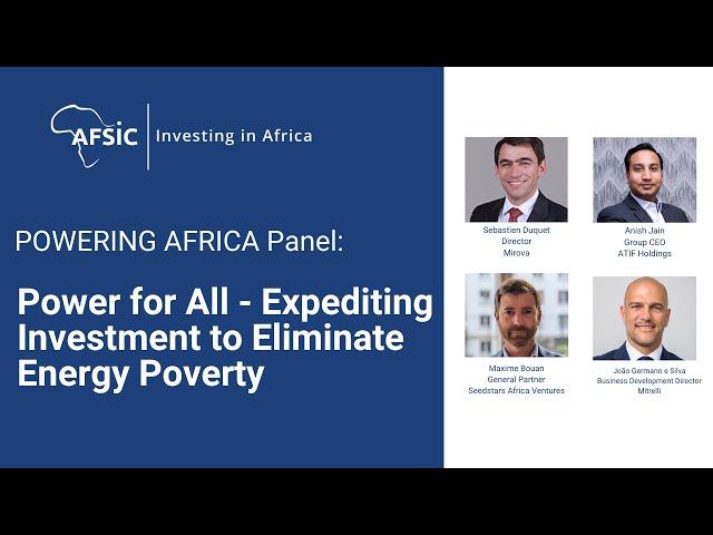 POWERING AFRICA Panel: Power for All - Expediting Investment to Eliminate Energy Poverty