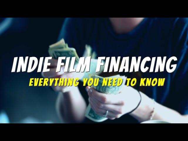 Indie Film Financing: Everything You Need To Know