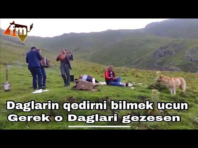 DAGLARIN qedrini bilmek ucun gerek o DAGLARİ gezesen / Asiq Ariz, Asiq Elsad, Qarmon - Rehman