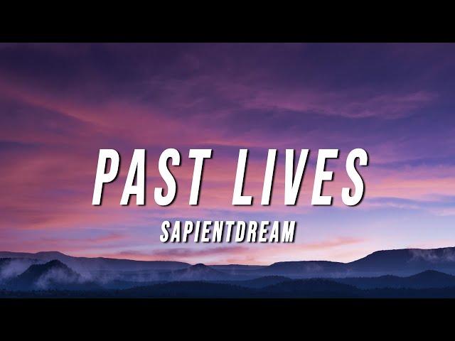 sapientdream - Past Lives (Lyrics)