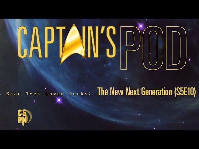 Captain's Pod - Star Trek Lower Decks: The New Next Generation (S5E10)