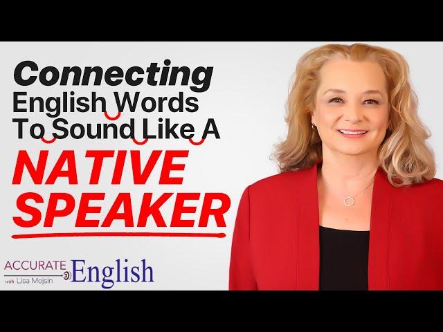 How to connect English words to sound like a native speaker | Accurate English