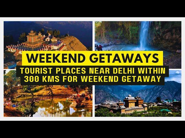 Tourist Places near Delhi within 300 kms for Weekend Getaway