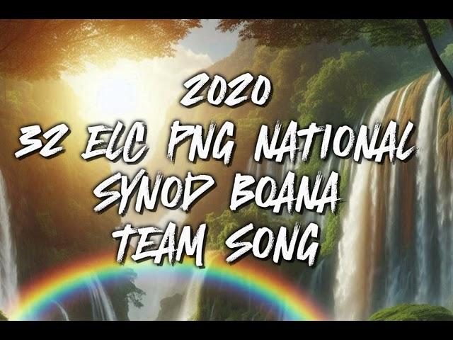 2020 - 32 ELC PNG NATIONAL SYNOD TEAM SONG - PNG GOSPEL MUSIC  