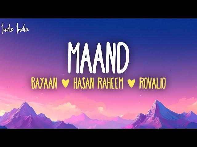 Maand (Lyrics) - Bayaan, Hasan Raheem, Rovalio | Jo tu ne nahin to aisa mein chehra