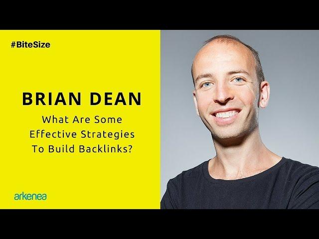 Brian Dean On Effective Strategies To Build Backlinks