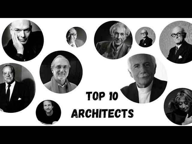 Top 10 architects in the world and a summary of their lives