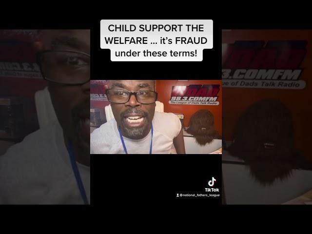 CHILD SUPPORT IS FRAUD IN THESE TERMS!!!!