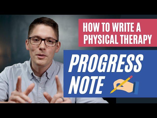 How to Write a Physical Therapy Progress Note