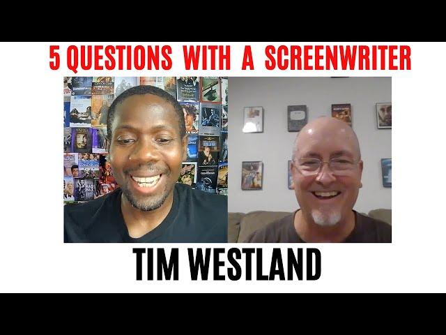 5 Questions With a Screenwriter (Tim Westland)