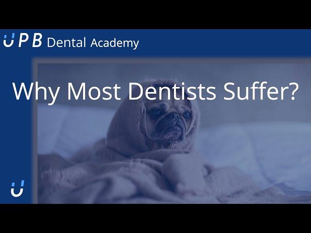 Why Most Dentists Suffer? | Dental Business Consultant | UPB Dental Academy