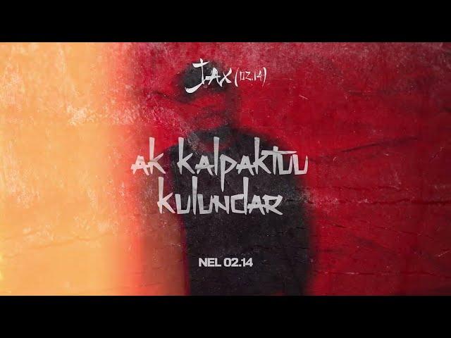 Jax 02.14  , Nel 02.14 - Ak Kalpaktuu Kulundar (New Album)