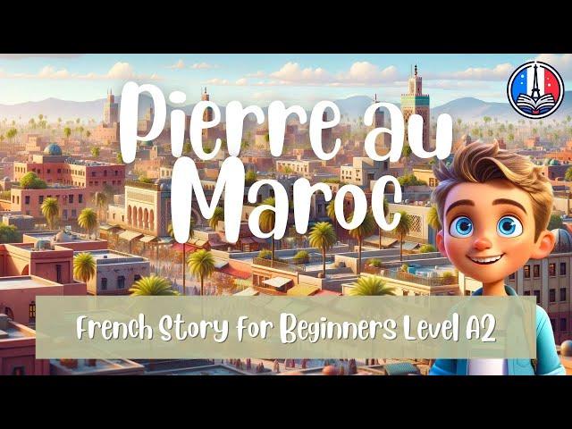 Exploring Morocco: A Fun French Story for Beginners