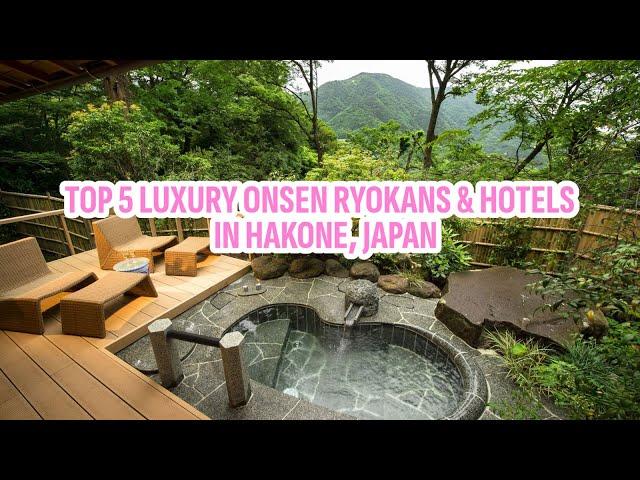 Top 5 Luxury Onsen Ryokans & Hotels in Hakone, Japan