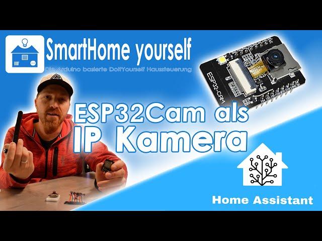 ESP32Cam als extrem günstige IP KAMERA nicht nur für HOME ASSISTANT!