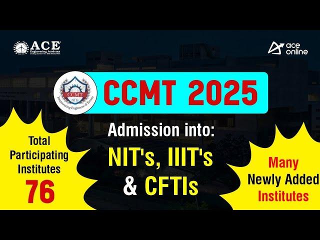 CCMT 2025 Admission Into NIT's, IIIT's & CFTIs | Total Participating Institutes 76 | ACE Online