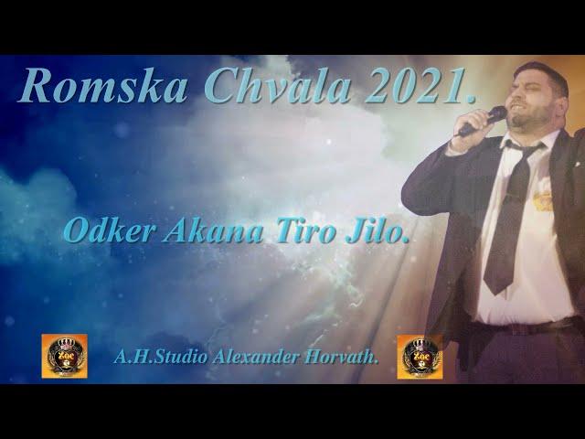 Romska Chvala  Odker Akana Tiro Jilo 2021 New.