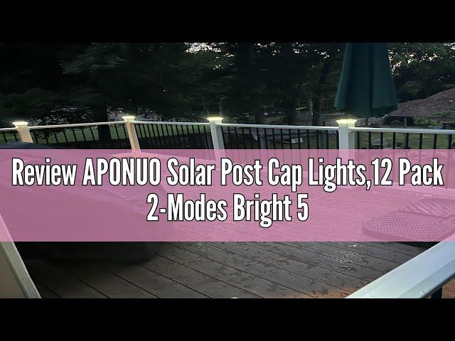 Review APONUO Solar Post Cap Lights,12 Pack 2-Modes Bright 5x5 Vinyl Fence Post Caps Solar Lights Ou