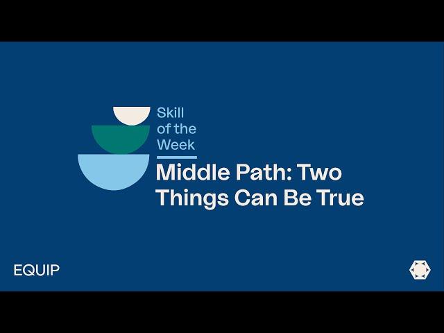 Middle Path: Two Things Can Be True | Eating Disorder Skills