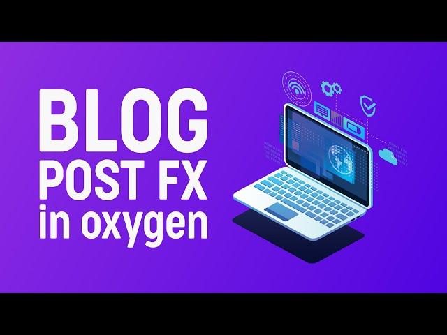 How To Create Animated Blog Effects in Oxygen Builder