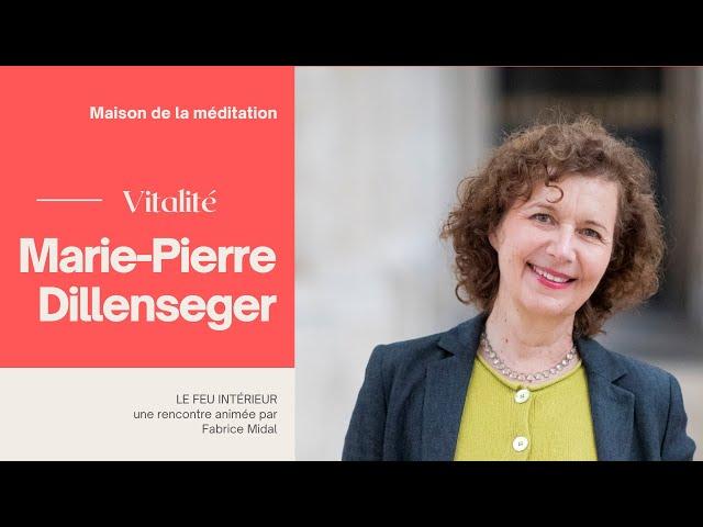 Le feu intérieur. Rencontre avec Marie Pierre Dillenseger