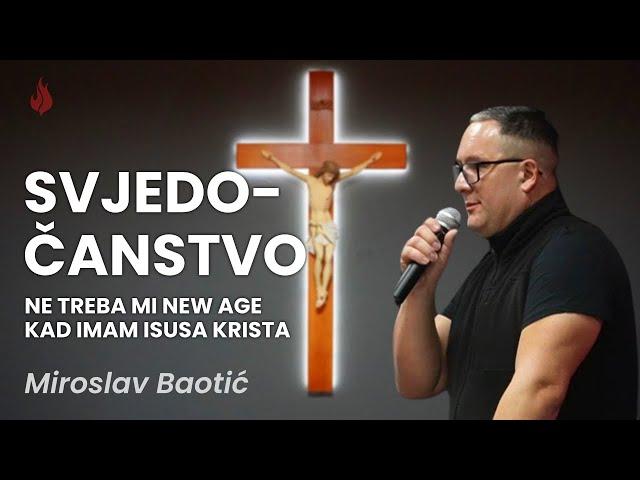 Svjedočanstvo - Ne treba mi new age kad imam Isusa Krista | Miroslav Baotić