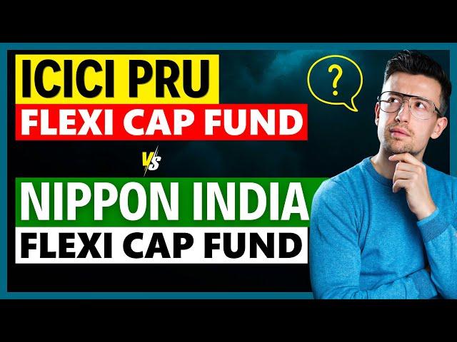 Top 2 New Flexi Cap Funds । ICICI Pru Flexi Cap Vs Nippon India Flexi Cap Fund - Best Flexi Cap Fund