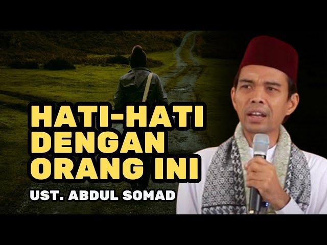 BERHATI-HATILAH DENGAN ORANG-ORANG INI, UST ABDUL SOMAD, WAHYU IMTIYAZ