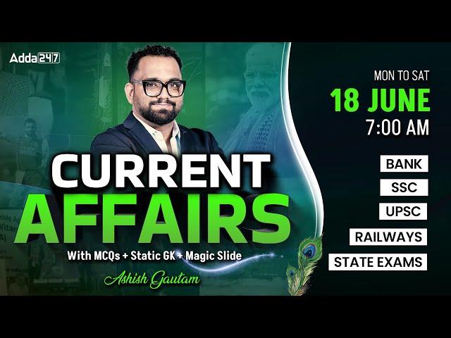 Current Affairs Today | 18 June Current Affairs 2025 | Daily Current Affairs By Ashish Gautam