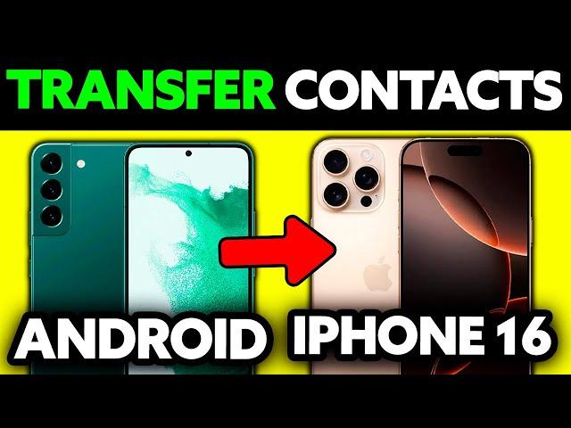 How To Transfer Android Contacts to iPhone 16/iPhone 16 Pro Max (2025) - Step by Step