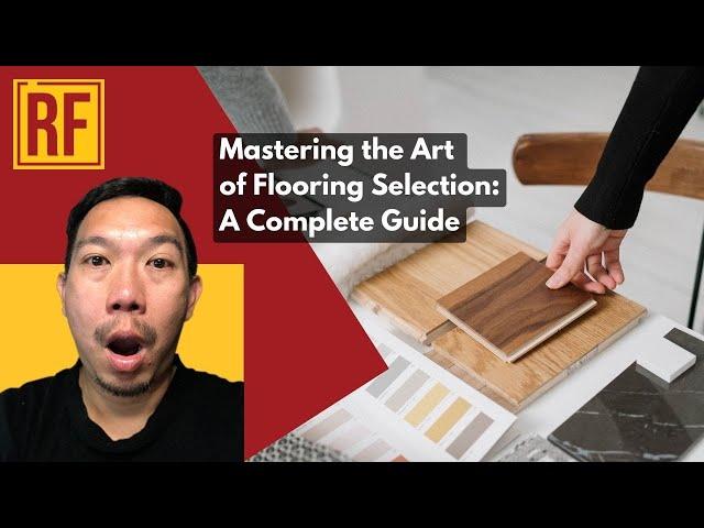 Mastering the Art of Flooring Selection: A Complete Guide