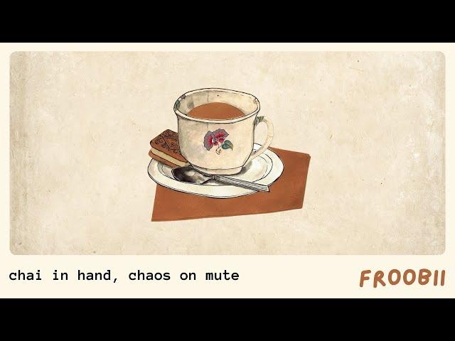 chai, to stay calm