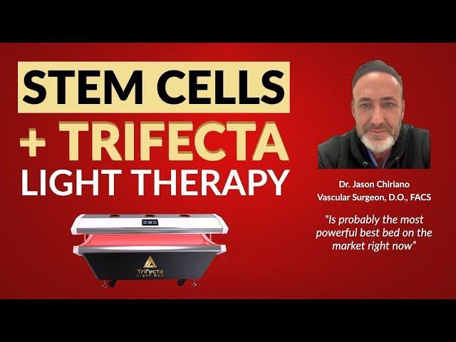 Combining Stem Cell Treatment with Trifecta Light™ - The Benefits - Dr. Jason Chiriano, DO