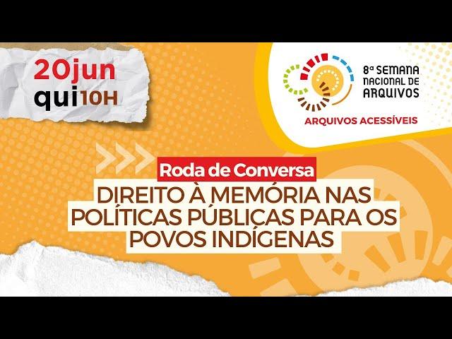 Direito à memória nas políticas públicas para os povos indígenas - 8ª Semana Nacional de Arquivos