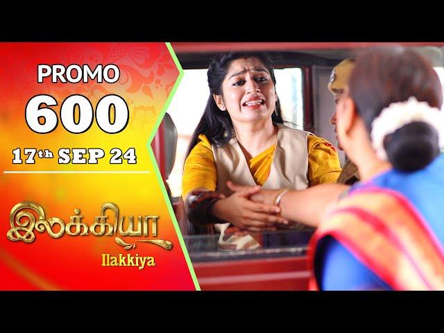 Ilakkiya Serial | Episode 600 Promo | Shambhavy | Nandan | Sushma Nair | Saregama TV Shows Tamil