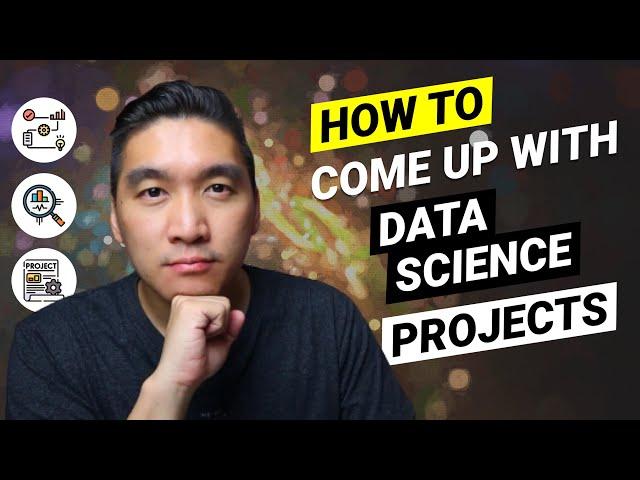 How to come up with Data Science projects - From Ideas to Implementation