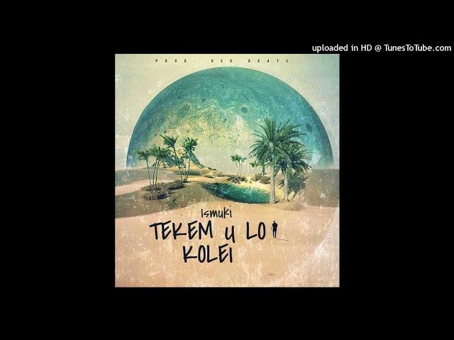 Ismuki - Tekem U lo Kolei ( Official Audio)