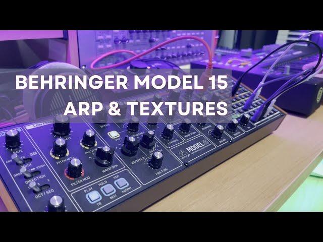 Behringer MODEL 15 - ARP & TEXTURES (no talk)