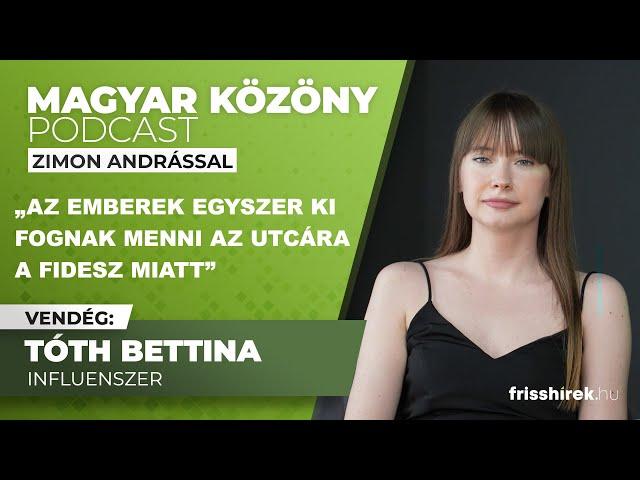 Tóth Bettina: „Az emberek egyszer ki fognak menni az utcára a Fidesz miatt”