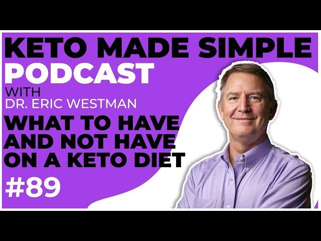 What To Have And Not Have On Your Keto food list  E89  Keto Made Simple Podcast