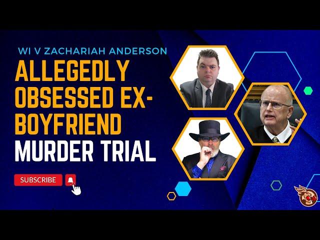 Alleged Obsessed Ex-boyfriend Murder Trial DAY 12 (Afternoon) - WI v ZACHARIAH ANDERSON